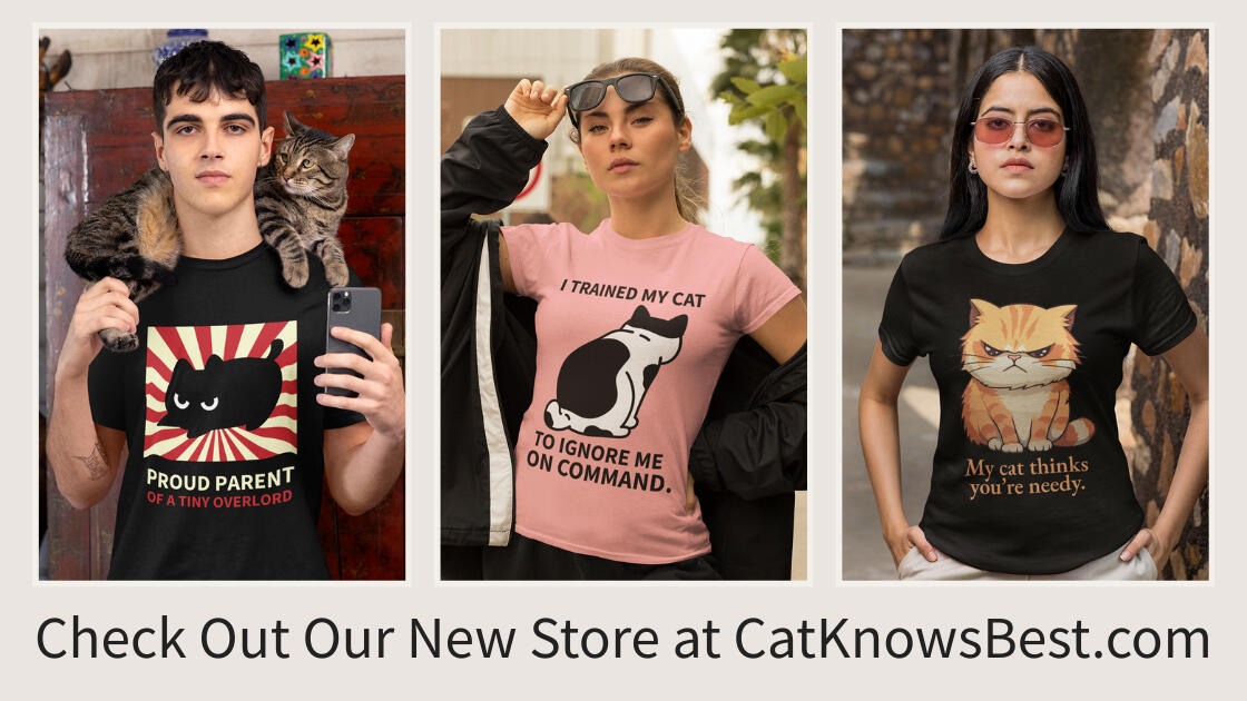Check out our store at http://CatKnowsBest.com for funny cat tshirts and other apparel